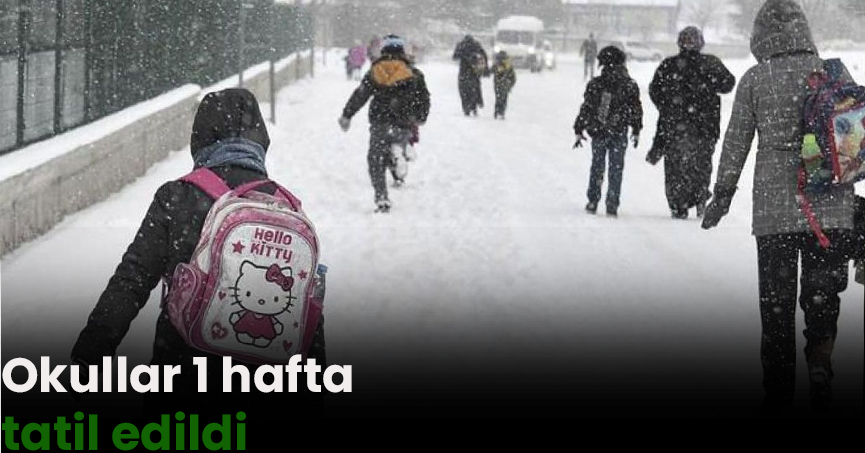 Okullar 1 hafta tatil edildi