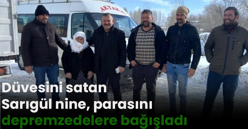  düvesini satan Sarıgül nine, parasını depremzedelere bağışladı